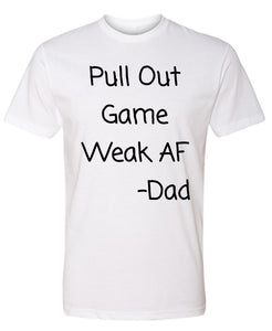Pull Out Game Weak AF -Dad